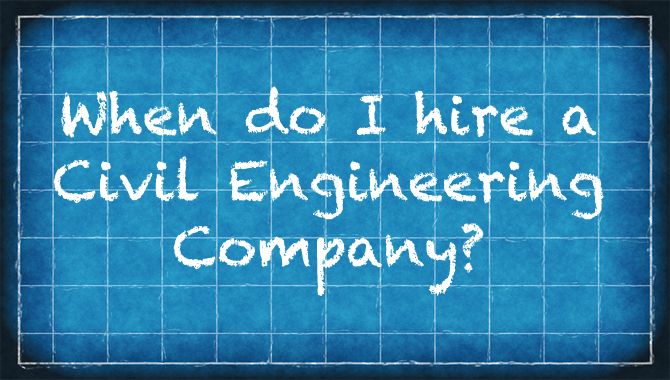 When to hire a civil engineering company